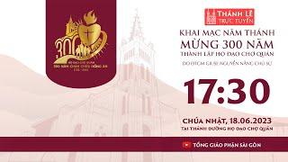 THÁNH LỄ KHAI MẠC NĂM THÁNH: MỪNG 300 NĂM THÀNH LẬP HỌ ĐẠO CHỢ QUÁN | 17:30 NGÀY 18-6-2023