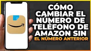 Cómo cambiar el número de teléfono de Amazon sin el número anterior en la aplicación (2023)