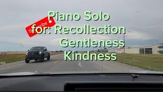 Piano Solo - for Recollection, Gentleness, and Kindness #driving #backgroundmusic #subscribe