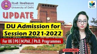 DU Admission 2021 (For UG | PG | M.Phil. / Ph.D. Programmes)