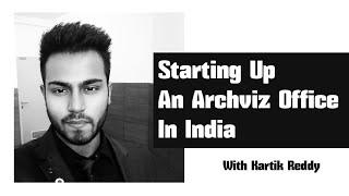 Starting up and ArchViz office in India with Kartik Reddy