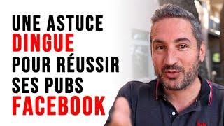 Une astuce DINGUE pour réussir ses pubs Facebook