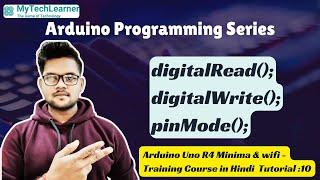 Arduino Uno R4 Minima: Lesson 10 - digitalRead(), digitalWrite(), pinMode()