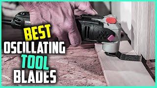 Top 7 Best Oscillating Tool Blades Review in 2023  | See This Before You Buy