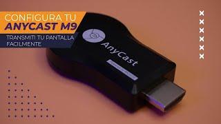 Configuracion del Anycast M9 Plus, Transmiti video de tu celular a tu televisor 