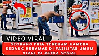 VIRAL!!! SEORANG PRIA TEREKAM KAMERA SEDANG KERAMAS DI FASILITAS UMUM VIRAL DI MEDIA SOSIAL