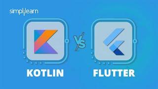 Kotlin vs Flutter 2022: Which One Is Better? | Difference Between Kotlin and Flutter | Simplilearn