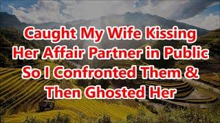 Caught My Wife Kissing Her Affair Partner in Public So I Confronted Them & Then Ghosted Her