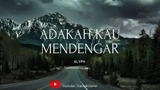 Alyph - Adakah Kau Mendengar (Lirik)