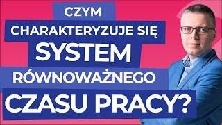 #prawo pracy. Czym charakteryzuje się system równoważnego czasu pracy?