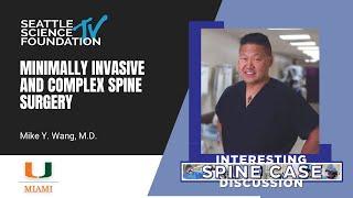 Minimally Invasive & Complex Spine Surgery Cases – Mike Y. Wang, MD