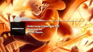 Underswap [Undertale AU] - "Reanimation" NITRO Remix