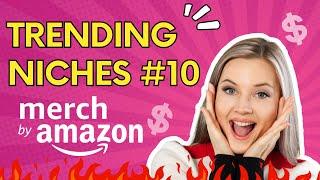 Trending Niches #10 - Merch by Amazon | Print on Demand Niche Trends Research | Top Profitable