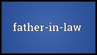 Father-in-law Meaning