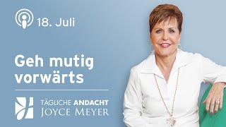 18.07. | Geh MUTIG VORWÄRTS‍️ – Tägliche Andacht von Joyce Meyer