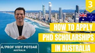 How to Apply for PhD Scholarships in Australia - The Step-by-Step Guide by A/Professor Vidy Potdar