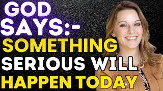 GOD SAYS~SOMETHING SERIOUS WILL HAPPEN Julie Green PROPHETIC WORDURGENT Prophecy, god message today