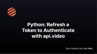 Python (no client): Refresh an access token for api.video