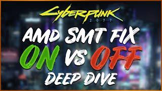 Cyberpunk 2077 Deep Dive! - AMD SMT Fix ON vs OFF - Ryzen 7 5800X