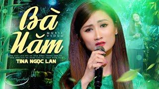 Bà Năm - Tina Ngọc Lan | Ca Khúc Hát Về Mẹ Mùa Vu Lan Nghe Cực Thấm Thía Ai Nghe Cũng Bật Khóc