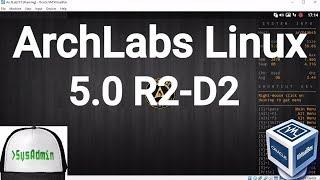 ArchLabs Linux 5.0 R2-D2 Installation + Overview on Oracle VirtualBox [2017]