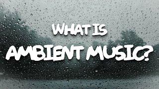 An Introduction to Ambient Music