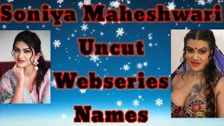 Soniya  Maheshwari Uncut Webseries Names||SR Clubz