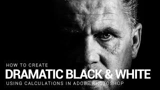 Create Dramatic Black and White Images Using Calculations in Photoshop