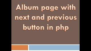 Album with next and previous button in php