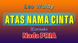 Leo Waldy, ATAS NAMA CINTA, Karaoke Nada Pria