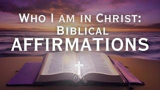 Empowering Biblical Affirmations |  Your Identity in Christ.