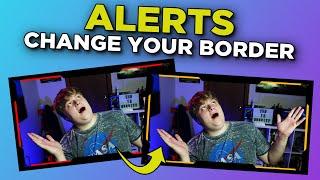 How To Make Your ALERTS Affect Your WEBCAM BORDER!!