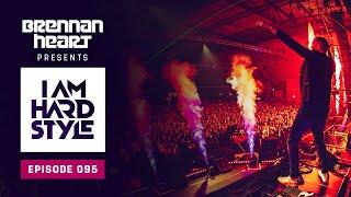 Brennan Heart presents I AM HARDSTYLE June 2021 | Episode 095