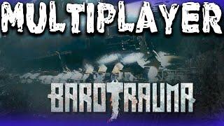 MULTIPLAYER  / МУЛЬТИПЛЕЕР BAROTRAUMA