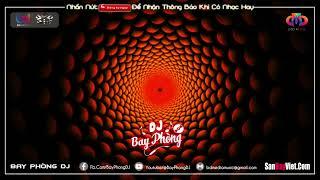 NONSTOP BAY PHÒNG CĂNG  VÒNG XOÁY THUỐC LAK - NHẠC DJ VINAHOUSE CỰC MẠNH