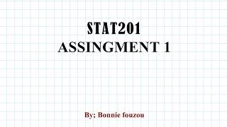 Stat201 -assignment 1- شرح الاسايمنت الأول | by Bonnie Fouzou