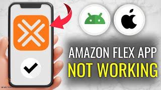 How to Fix Amazon Flex App Not Working - Full Guide with Multiple Solutions! (Apple & Android)