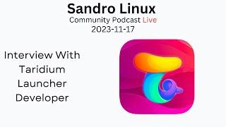 Interview With The Developer of Taridium Launcher - Sandro Linux Community Podcast Live