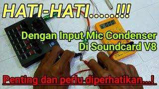 Hati-hati dengan input mic condenser di soundcard V8 ada tegangan yang mengalir_SUARA MANROE