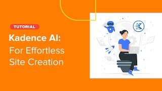 How to Use Kadence AI (Effortless Site Creation With AI)