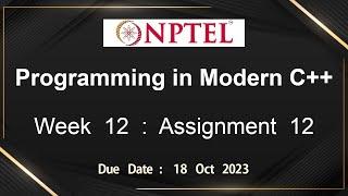 NPTEL Programming in Modern C++ WEEK 12 ASSIGNMENT 12 ANSWERS Solutions Quiz | 2023-July