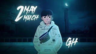 GH - 2 MAY 2 MUCH (Official Audio)