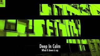 Deep In Calm  -  What is down is up(Tour De Traum 25)