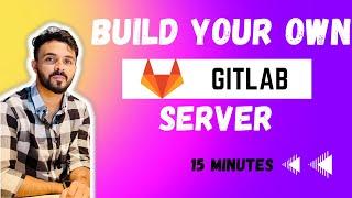 Build Your Own GitLab Server: How to install and configure own GitLab on Ubuntu