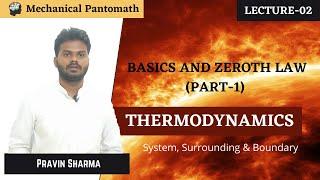 Lecture-02 | System, Surrounding & Boundary I Basics and Zeroth Law(Part-1) | Thermodynamics