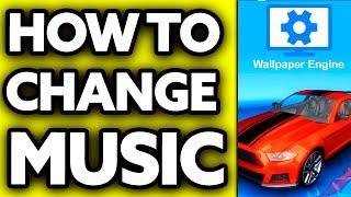 How To Change Music in Wallpaper Engine