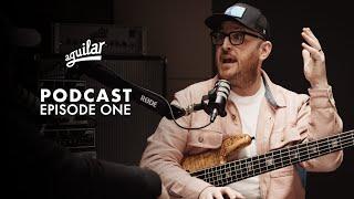 Aguilar Podcast Episode 1: "What's the best amp... for me!?" with Ian Martin Allison