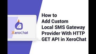 How To Add Custom Local SMS Gateway Provider With HTTP GET API in XeroChat