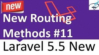 Laravel 5.5 New Features - New Routing Methods #11