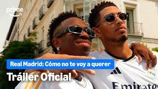 Real Madrid: Cómo no te voy a querer – Tráiler Oficial | Prime Video España